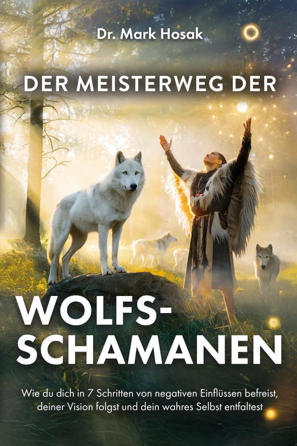 Der Meisterweg der Wolfsschamanen · Buchcover · Dr. Mark Hosak