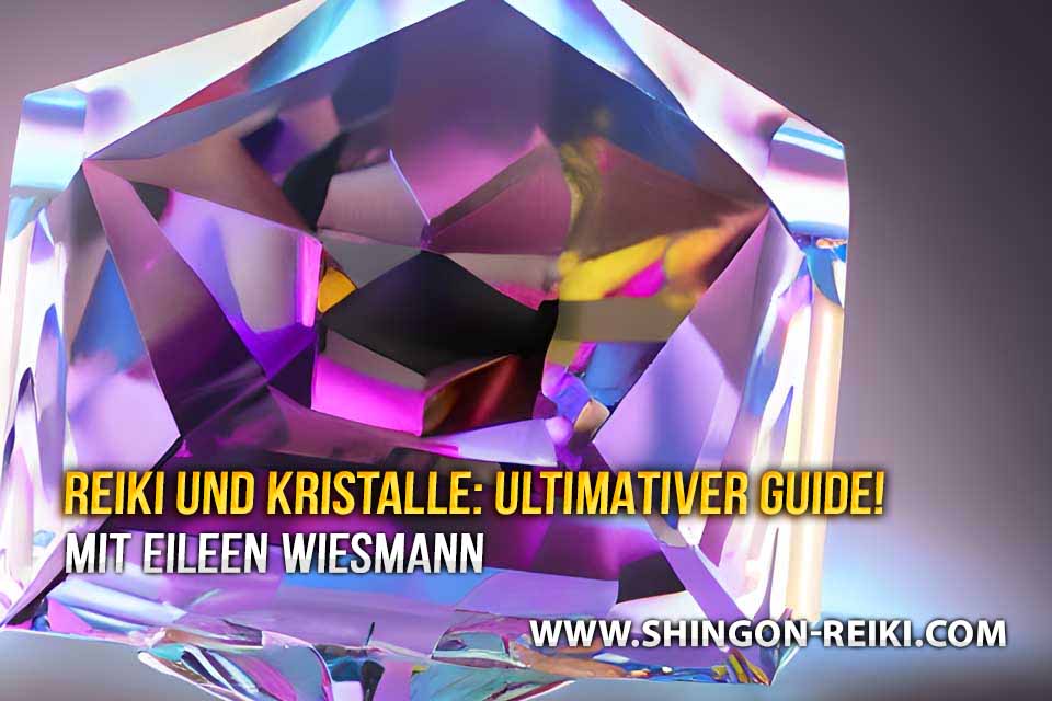 Der ultimative Guide für Reiki und Kristalle